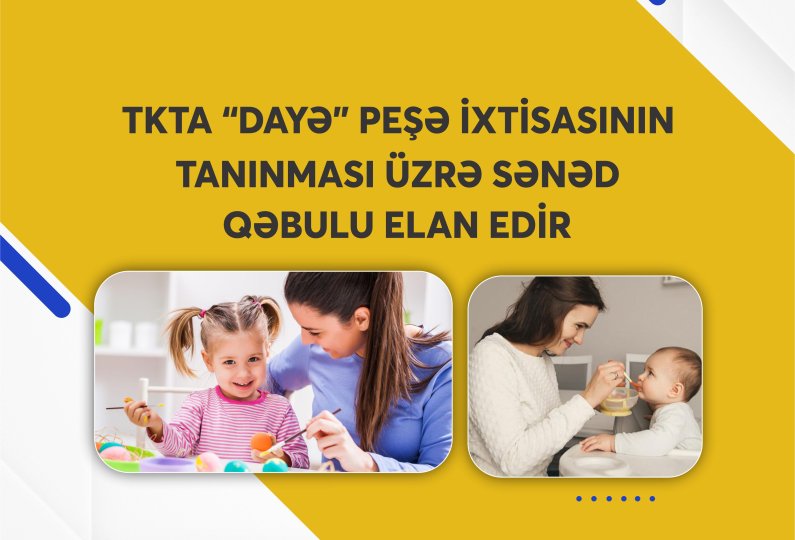 TKTA “DAYƏ” PEŞƏ İXTİSASININ TANINMASI ÜZRƏ SƏNƏD QƏBULU ELAN EDİR