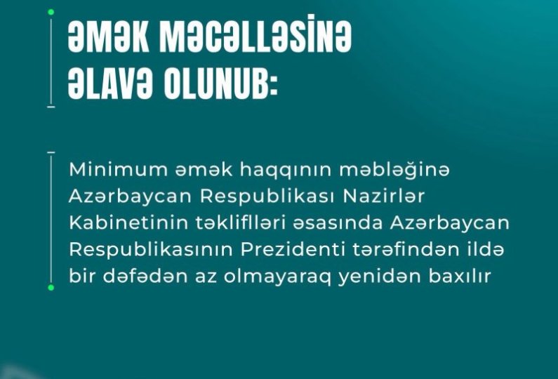 Əmək Məcəlləsinə minimum əməkhaqqı məbləğinə hər il azı bir dəfə yenidən baxılmasına dair əlavə edilib