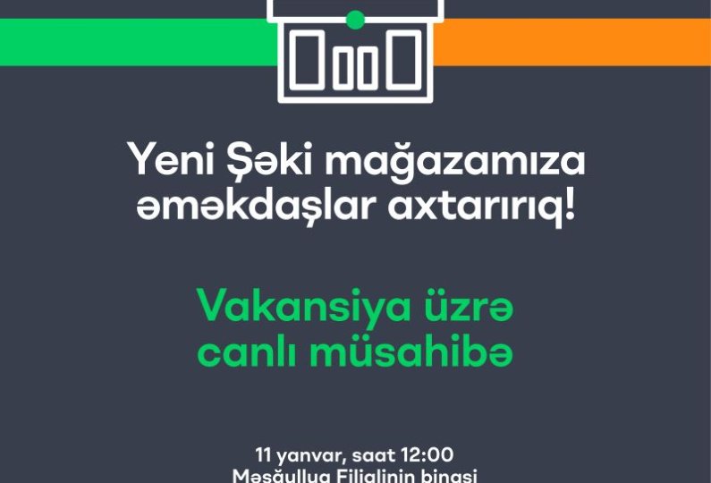 Yeni açılacaq "Şəki" mağazamıza əməkdaşlar axtarılır